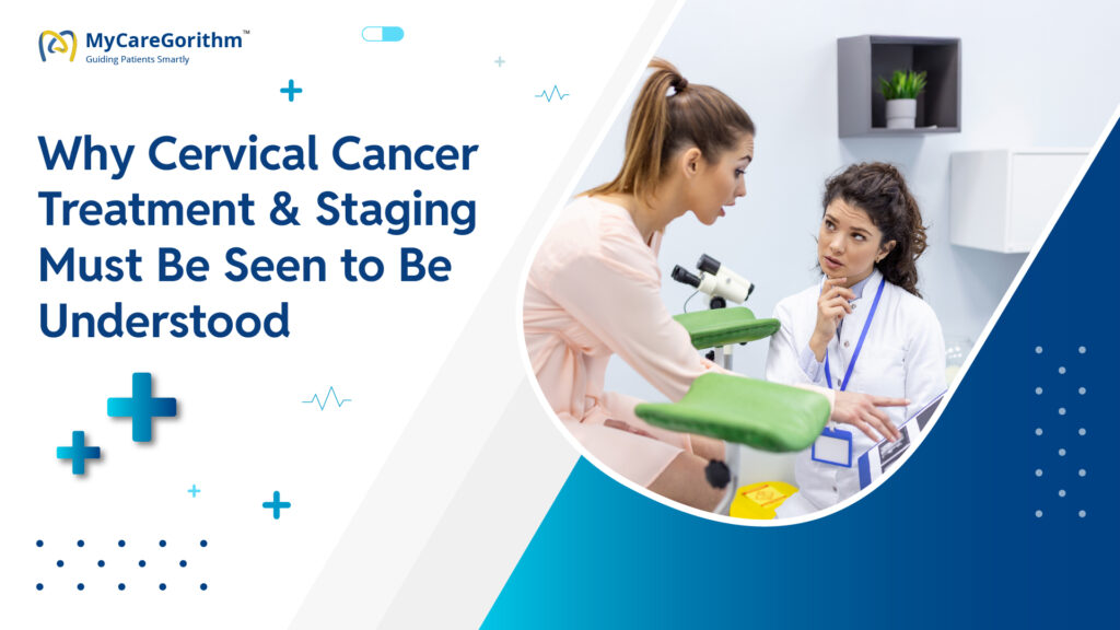 Why Cervical Cancer Treatment & Staging Must Be Seen to Be Understood